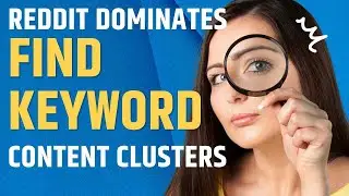 Find Reddit Keywords, then Create Content Clusters