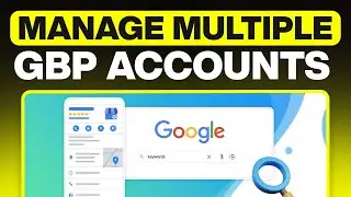 How to Manage Multiple Client Google Business Profile Accounts (GBP Agency Management)