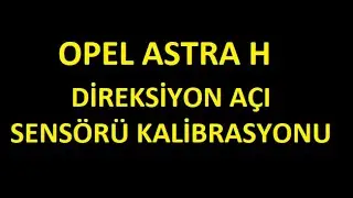 Astra H Direksiyon Açı Sesnsörü Kalibrasyonu