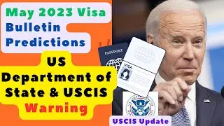 May & June 2023 Visa Bulletin Predictions: US Department of State & USCIS Warning