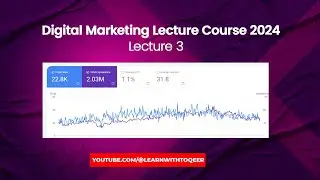 Digital Marketing Lecture Course 2024 -  Lecture 3