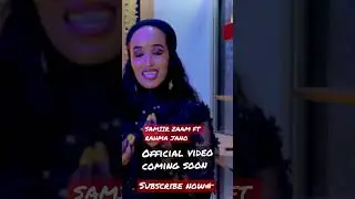 SAMIIR ZAAM FT RAHMA OFFICIAL music VEDIO: coming soon