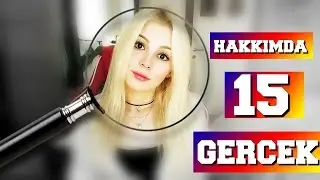 HAKKIMDA BİLİNMEYEN 15 GERÇEK!
