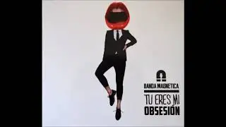 Tu eres mi obsesión   Banda Magnetica