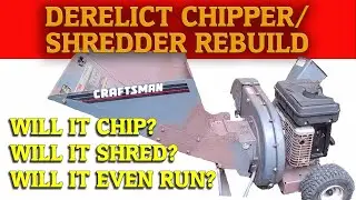 Rebuilding a Craftsman 5hp Chipper/Shredder - Will It Run?