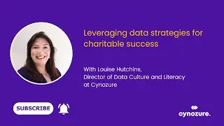 Leveraging data strategies for charitable success with Louise Hutchins, Cynozure