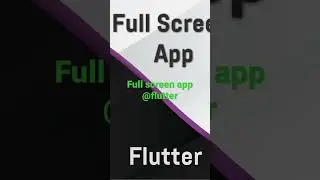 Full screen app in flutter