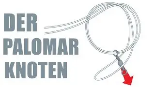 Der Palomar Knoten - Wie bindet man den Palomar Knoten. Eine Anleitung.