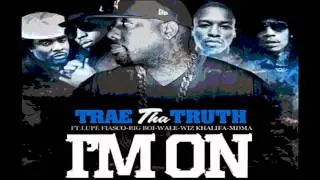 I'm On - Trae ft. Lupe Fiasco, Big Boi, Wale, Wiz Khalifa and MDMA