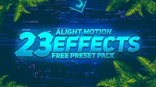 Alight Motion Effects Pack For Montage Videos | Free Preset Download now 🔥 2023