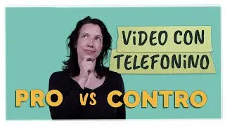 Fare video con telefonino: PRO e CONTRO di girare con un telefonino