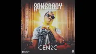 Gen2C - SOMEBODY (prod. by PeeJay Classic)