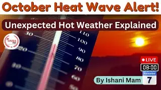 October Heat Wave Alert! Unexpected Hot Weather Explained #upsc2025 #OctoberHeatWave #UnusualWeather