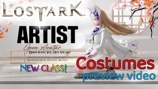 Lost Ark ARTIST 🖌️ Costume Preview | NEW CLASS 1080p HQ HD