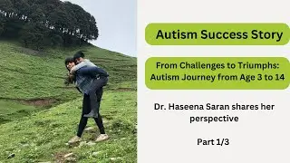 Ep 441 | Autism Success Story | From challenges to Triumph -Journey from age 3 to 14  | (Part 1/3)