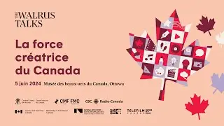 The Walrus Talks: La force créatrice du Canada (Français et LSQ)