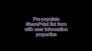Populate SharePoint List Form with user properties