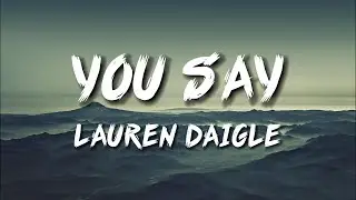 Lauren Daigle - You Say (Lyrics)