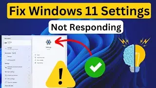 Fix Windows 11 Settings Not Opening or Not Responding (100% Working)