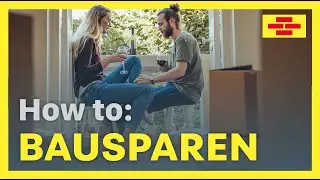 Wie funktioniert Bausparen? – Die wichtigsten Informationen rund um euren Bausparvertrag!