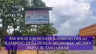 RM.WILIS KM 86 SATE KAMBING,GULAI KAMBING DESA DUSUN MUDO KEC.MUARA PAPALIK TANJABBAR