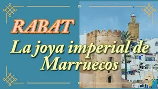 DISCOVER RABAT: HISTORY AND MODERNITY IN THE MOROCCAN CAPITAL.
