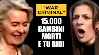 URSULA VON DER LEYEN - 15.000 BAMBINI MORTI (A GAZA) E TU RIDI
