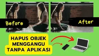 How to Remove Objects in Photos Without Applications on Android and Laptops