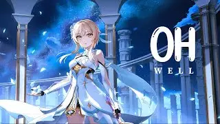 Genshin Impact - Oh Well「AMV / GMV」