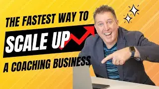 The Fastest Way To Scale A Coaching Business