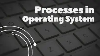 Processes in Operating System | Operating System
