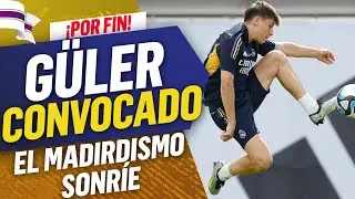 🚨 BUENAS NOTICIAS: ¿PRIMEROS MINUTOS DE GÜLER con la camiseta del REAL MADRID?