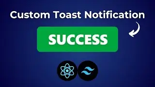 Learn How to Build a Custom Toast Notification using React JS and Tailwind CSS