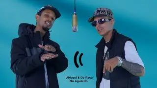 Ubisqui & Dy Raça - No Aguardo ( Studio Performance )