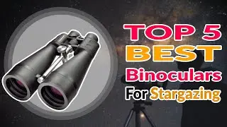 05 Best Binoculars for Stargazing 2022 (Reviews and buyer's guide)