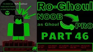 Noob to Pro as Ghoul in Ro-Ghoul | Part 46 | Roblox