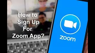 How to Sign Up with Zoom Application - How to Use Zoom Video Conference Meeting App