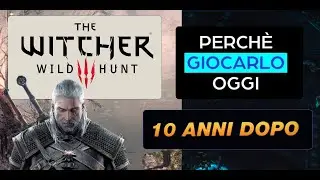 Why is The Witcher 3 a Masterpiece? The Witcher 3: 10 Years Later...