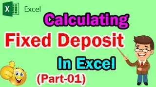 Excel Calculating Fixed Deposit Maturity Amount (Part-1) || Ms Excel Training