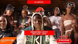 LATEST ARBANTONE VIDEO MIX 2024 -  DJ EXPLOID (ANAPIGAPIC,TICTAC,LELE,SHERA,KAPPY,YBWSMITH,BREEDER)