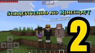 Sobrevivendo no Minecraft/E:02 T:1