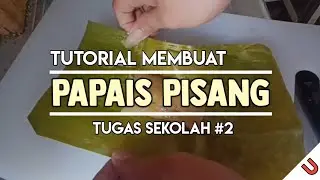 Tutorial Membuat PAPAIS PISANG | TugasSekolah #2