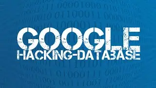 Google Hacking Database for Beginners - Full Course