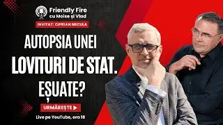 Friendly Fire #23 | Autopsia unei lovituri de stat. Eșuate?
