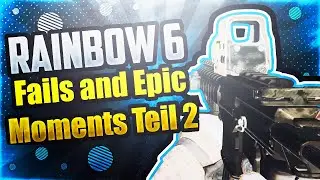 Rainbow Six Siege | Fails & Epic Moments | Teil 2