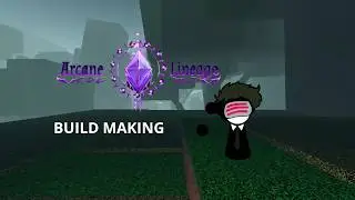A Guide to Build Making   Arcane Lineage