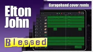 Elton John - Blessed | Garageband Song Remake Cover Remix | iPad/iPhone iOS