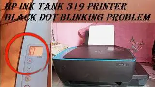 hp ink tank 319 printer black dot blinking problem / black ink in hp printer not working