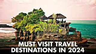 Travel in 2024 - Top 10 places to visit in 2024 (List of the Best Countries)