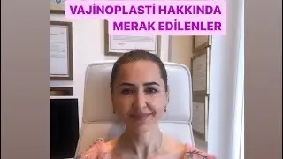 VAJİNOPLASTİ HAKKINDA MERAK EDİLENLER